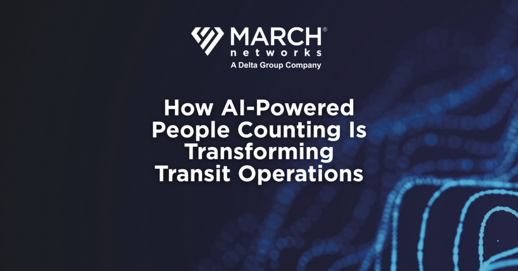 March Networks logo above the headline ‘How AI-Powered People Counting Is Transforming Transit Operations’ displayed over a blue and black security-themed background with abstract technology elements.