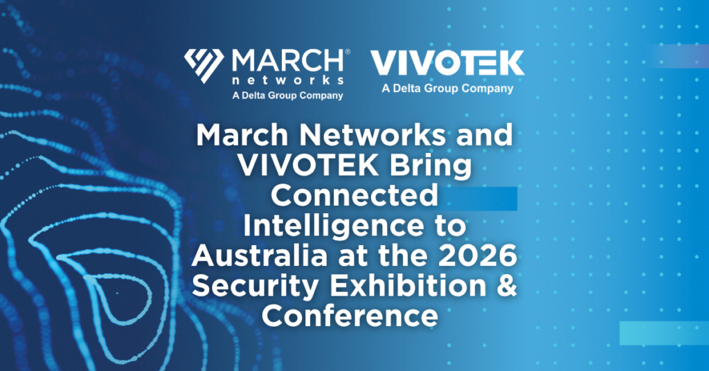 March Networks e VIVOTEK presentano la "Connected Intelligence" alla Security Expo 2026 in Australia