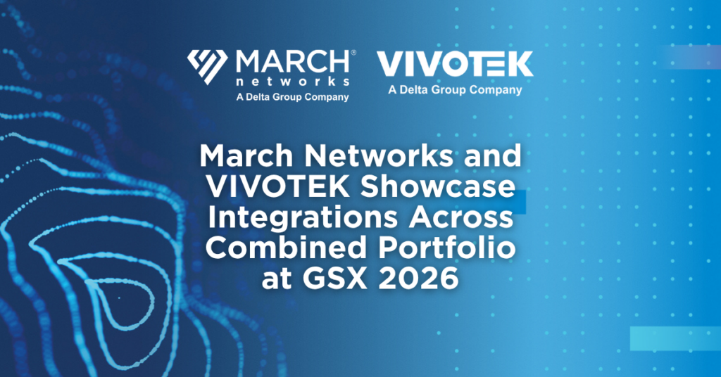 March Networks et VIVOTEK présentent des solutions d'intégration de sécurité combinées au salon GSX 2026