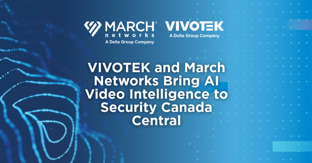 March Networks and VIVOTEK announce AI video intelligence showcase at Security Canada Central 2026.